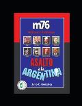 Asalto a la Argentina: m76. Motivos y Pretextos