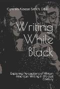 Writing While Black: Exploring Perceptions of African American Writing in the 21st Century