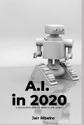 A.I. in 2020: A Year writing about Artificial Intelligence