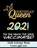 Birthday Queen 2021 The one where they were vaccinated - Adult Coloring Book - Lovers gifts 2021: 8.5*11 - 100 page - Valentine's day gift - Love and
