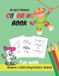 My Best Toddler Coloring Book Fun with Numbers, Letters, Shapes, Colors, Animals: Learn to Write workbook, Practice for Kids with Pen Control, numbers