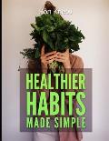 Healthier Habits Made Simple