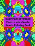 Inspiring Motivational Positive vibes Quotes Adults Coloring Book: Inspirational Sayings Coloring Book