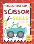 Things That Go Scissor Skills Preschool Workbook for Kids Ages 3-5: A Fun with Cars, Trucks, Planes, Trains and More Coloring and Cutting Skill Practi