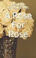 A Rose For Rose
