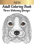 Adult Coloring Book: Stress relieving Animal Designs to relax and unleash your creativity by coloring a super and well designed animals
