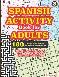 SPANISH ACTIVITY Book for ADULTS: 160 Games (Word search, Sudoku, Mazes and Coloring)