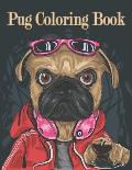 Pug Coloring Book: A Cute Adult Coloring Book For Pug Owner. Best Gift For Dog Lovers