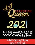 Valentine Queen 2021 The one where they were vaccinated - Adult Coloring Book - Lovers gifts 2021: 8.5*11 - 100 page - Valentine's day gift - Love and