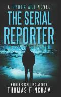 The Serial Reporter: A Police Procedural Mystery Series of Crime and Suspense