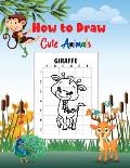 How to Draw Cute Animals: A Fun and Simple Step-By-Step Drawing for Kids to Learn to Draw, Basic how to Draw Book, Teach Kids to Draw Book, Best