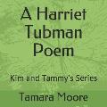 A Harriet Tubman Poem: Kim and Tammy's Series