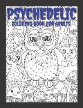 Psychedelic Coloring Book For Adults: Relaxing And Stress Relieving Art For Stoners