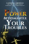 Power to Dismantle Your Troubles