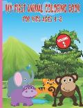 My First Animal Coloring Book For Kids Ages 4-8: Easy, Large, Giant, Simple Picture Coloring Books for Toddlers, Kids Ages 2-4, Early Learning, My Fir