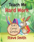 Teach Me Hard Work: Rob's Carrot Garden