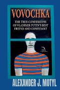 Vovochka: The True Confessions of Vladimir Putin's Best Friend and Confidant