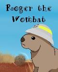 Roger The Wombat: A wonderful children's book featuring Australian wild animals.