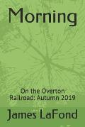Morning: On the Overton Railroad: Autumn 2019