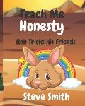 Teach Me Honesty: Rob Tricks His Friends