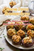Amazing Stuffed Mushrooms Recipes: Many Delicious Stuffed Mushrooms Dishes For Adults: Stuffed Mushrooms Recipes Cookbook