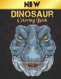 Dinosaur New Coloring Book: Dinosaur Coloring Book 50 Dinosaur Designs to Color Fun Coloring Book Dinosaurs for Kids, Boys, Girls and Adult Relax
