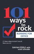 101 Ways to Rock Running For Office