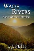 Wade Rivers: Conversations with Mooney