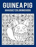 Guinea Pig An Adult Coloring Book: Stress Relieving 64 Pages 8.5x11 Inch Cute and Funny Coloring Pages