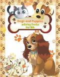 Dogs and Puppies coloring books for kids: Coloring and Activity Pages for Children Who Love Cute Animals, Gift for Boys and Girls with Dogs & Puppies,