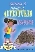 Kenna's Animal Adventures: The Prickly Porcupine