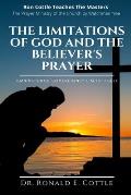 The Limitations of God and the Believer's Prayer: Omnipotence Sovereignly Limits Itself