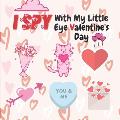 I Spy With My Little Eye Valentine's Day: A Fun Guessing Game Book for 2-5-Year-Olds Fun & Interactive Picture Book for Preschoolers & Toddlers (Valen