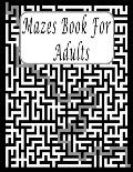 Mazes Book For Adults: Maze Puzzle Book for Teens and Adults, Fun Activity Book, Exercise Your Brain, and Keep Your Mind Sharp