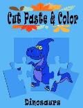 Dinosaurs Cut Paste and Color: Scissor Skills Kids Workbook, Preschool Workbook cut, paste and color for Kids