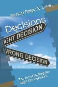 Decisions: The Art of Making the Right Life Decisions