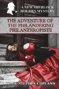 The Adventure of the Philandering Philanthropists: A New Sherlock Holmes mystery