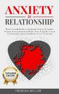 ANXIETY in RELATIONSHIP expanded edition: Rewire Your Brain From Attachment Theory Of Anxious People. How To Break Bad Habits, Toxic Thoughts, Crucial