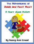 The Adventures of Zelda and Foxy Roxy: A Story about Autism