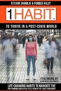 1 Habit to Thrive in a Post Covid World: 100 Life-Changing Habits to Navigate the Post-Pandemic World From The Best-Selling Authors of The 1 Habit Boo
