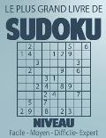 Le Plus Grand Livre De Sudoku Niveau: facile, moyen, difficile, expert: Un des plus grands livres de Sudoku du monde ! Plus de 400 grilles de 4 niveau