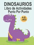 Dinosaurios Libro de Actividades Punto Por Punto 4-8 A?OS: Perfecto Dinosaurio Punto por Punto libro de colorear para ni?os, gran regalo para ni?os, n