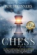 Chess for Beginners: The Best Ultimate Guide to Quickly Learn Rules, Tactics, Strategies and Start Playing! Learn How to Beat Your Opponent