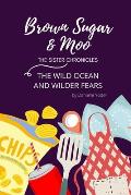 Brown Sugar and Moo; The Sister Chronicles: The Wild Ocean and Wilder Fears