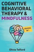 Cognitive Behavioral Therapy and Mindfulness: 2 Books in 1