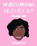 Socially Conscious Abstract Art: Volume 1