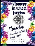 Flowers in wheel ferries: Relieving loads and Anti-stress across artwork and optimizing therapy for adult/teens who they desire coloring book wi