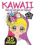 Kawaii libro da colorare per ragazze di 8-12 anni: Libro da colorare manga, kawaii, chibi e anime per ragazze, adolescenti e tween - libri da colorare