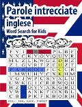 Parole Intrecciate inglese Parole intrecciate inglese Word Search for Kids: 200 Parole per imparare il inglese + soluzioni - giochi e passatempi ingle