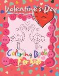 Valentine's Day for Kids Coloring Book: Fun Valentines Coloring Pages For Kids - Age 4-8 - Hearts, Sweets, Cherubs, Cute Animals and More!